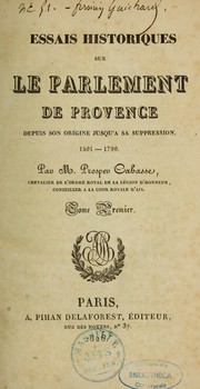 Cover of: Essais historiques sur le Parlement de Provence depuis son origine jusqu'à sa suppression, 1801-1790 by Prospev Cabasse, Prospev Cabasse