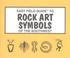 Cover of: Easy Field Guide to Rock Art Symbols of the Symbols (Easy Field Guides) (Easy Field Guides)