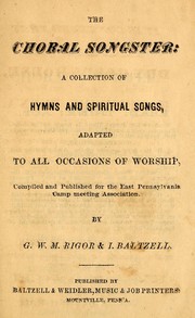 Cover of: The choral songster: a collection of hymns and spiritual songs, adapted to all occasions of worship