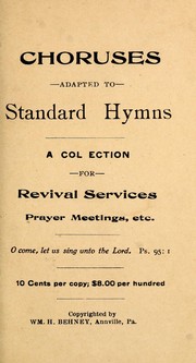 Cover of: Choruses adapted to standard hymns: a collection for revival services, prayer meetings, etc