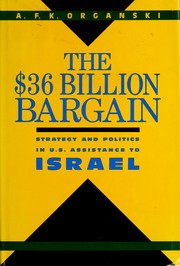 Cover of: The $36 billion bargain: strategy and politics in U.S. assistance to Israel