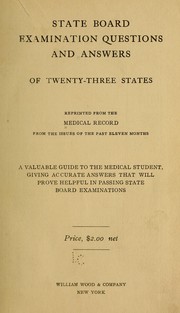 State board examination questions and answers of twenty-three states, reprinted from the Medical record from the issues of the past eleven months by R. J. E. Scott