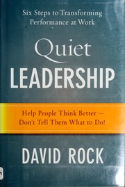 Cover of: Quiet leadership: help people think better -- don't tell them what to do : six steps to transforming performance at work