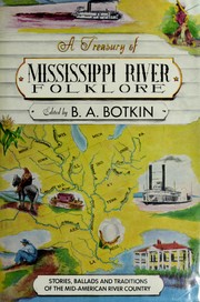Cover of: A Treasury Of Mississippi River Folklore by B.A. Botkin