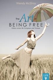 Cover of: The Art of Being Free: Politics versus the Everyman and Woman