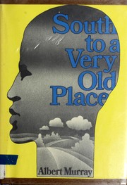 Cover of: South to a very old place. by Albert Murray