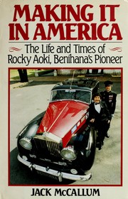 Cover of: Making it in America: the life and times of Rocky Aoki, Benihana's pioneer