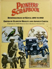 Cover of: Pioneers' scrapbook: reminiscences of Kenya, 1890 to 1968