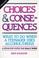 Cover of: Choices & consequences