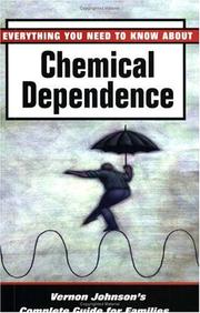 Cover of: Everything you need to know about chemical dependence: Vernon Johnson's complete guide for families.