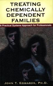Treating chemically dependent families by John T. Edwards