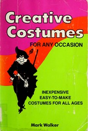 Cover of: Creative costumes, for any occasion by Mark Walker
