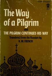 The way of a pilgrim and The pilgrim continues his way by R. M. French