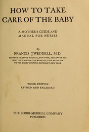 Cover of: How to take care of the baby: a mother's guide and manual for nurses