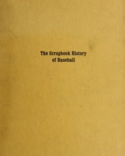 Cover of: The Scrapbook history of baseball by by Jordan A. Deutsch ... [et al.].