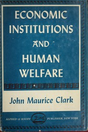 Cover of: Economic institutions and human welfare. by John Maurice Clark