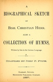 A biographical sketch of Bish. Christian Herr by John F. Funk