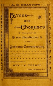 Cover of: Hymns and choruses compiled for distribution at the Yorkana Campmeeting by I. C. Yeakel