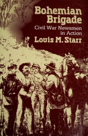 Bohemian Brigade by Louis Morris Starr