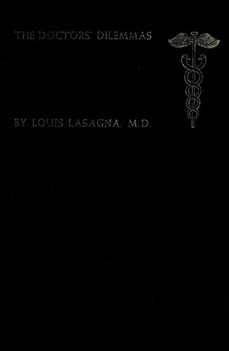 The doctors' dilemmas. by Lasagna, Louis