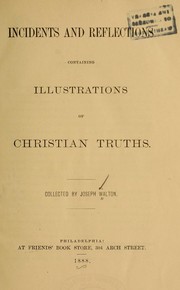 Incidents and reflections containing illustrations of Christian truths by Walton, Joseph