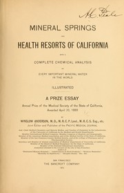 Cover of: Mineral springs and health resorts of California: with a complete chemical analysis of every important mineral water in the world... A prize essay; annual prize of the Medical society of the state of California, awarded April 20, 1889