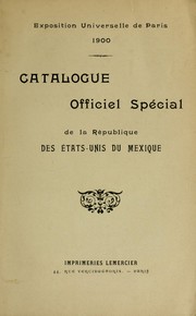 Cover of: Catalogue officiel spécial de la République des Etats-Unis du Mexique by France) Exposition universelle internationale de 1900 (Paris
