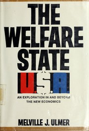 Cover of: The welfare state: U.S.A.: an exploration in and beyond the new economics