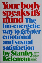 Cover of: Your body speaks its mind by Stanley Keleman