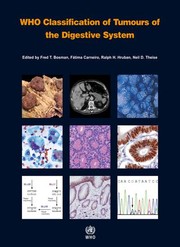 WHO Classification of Tumours of the Digestive System by F. T. Bosman, F Carneiro, R.H. Hruban, N.D. Theise