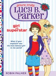 Cover of: Yours Truly, Lucy B Parker: Girl Vs Superstar