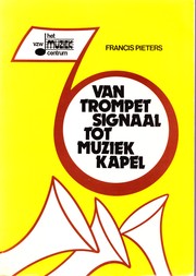 Cover of: Van trompetsignaal tot muziekkapel by Francis Pieters