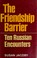Cover of: The friendship barrier: ten Russian encounters.