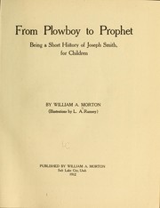 Cover of: From plowboy to prophet: being a short history of Joseph Smith, for children