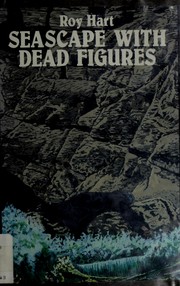 Cover of: Seascape with dead figures by Roy Hart