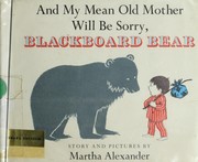 Cover of: And my mean old mother will be sorry, Blackboard Bear. by Martha Alexander