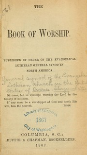 The book of worship by General synod of the Evangelical Lutheran church in the United States of America