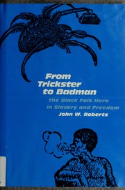 Cover of: From trickster to badman by Roberts, John W.