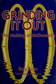 Cover of: Grinding it out: the making of McDonald's