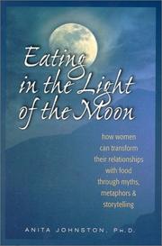 Cover of: Eating in the Light of the Moon by Anita A. Johnston PhD.