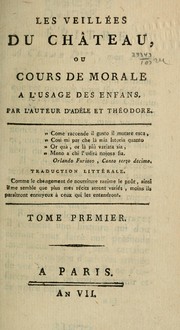 Cover of: Les veillées du château, ou, Cours de morale a l'usage des enfans by Stéphanie Félicité, comtesse de Genlis