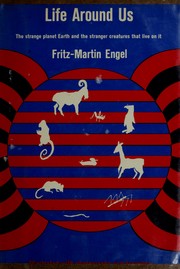 Cover of: Life around us. by Fritz Martin Engel