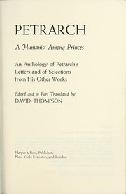 Cover of: Petrarch: a humanist among princes: an anthology of Petrarch's letters and of selections from his other works.
