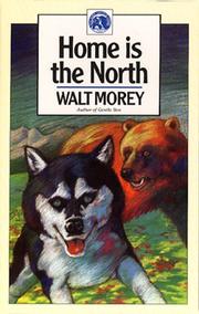 Cover of: Home Is the North (Walter Morey Adventure Library) by Walt Morey