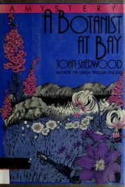 Cover of: A botanist at bay by John Sherwood