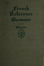 Cover of: French reference grammar for schools and colleges by J. E. Mansion