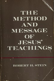 Cover of: The method and message of Jesus' teachings by Robert H. Stein