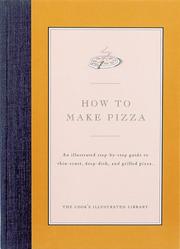 Cover of: How to Make Pizza by Editors of Cook's Illustrated Magazine, John Burgoyne, Jack Bishop