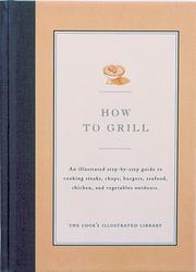 Cover of: How to Grill by Editors of Cook's Illustrated Magazine, John Burgoyne, Jack Bishop