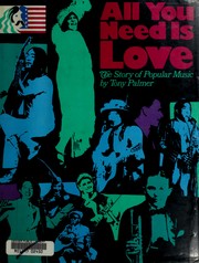 Cover of: All you need is love: the story of popular music